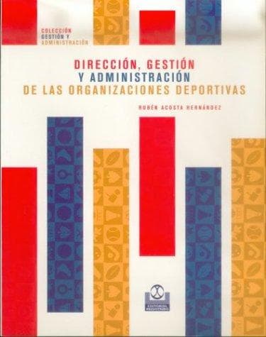 Direccion Gestion y Administracion de Las Organizaciones Deportivas