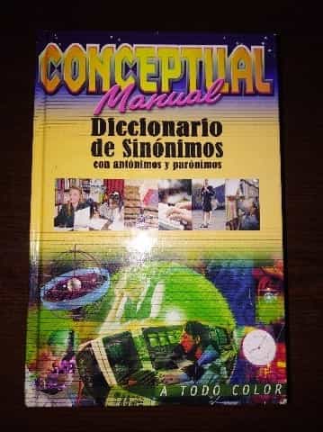CONCEPTUAL Manual Diccionario de Sinónimos con antónimos y paronimos