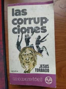 Las Corrupciones. Jesús Torbado. Manantial Plaza & Janes 1975.
