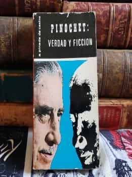 Pinochet: Verdad Y Ficción