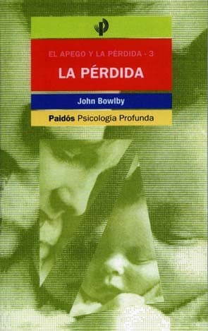 El apego y la pérdida 3. La pérdida : tristeza y depresión - 1. edición