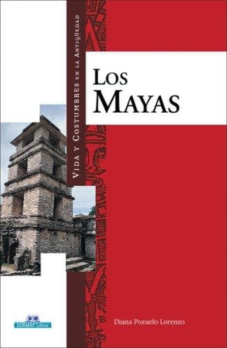 Los mayas (Vida y costumbres en la antiguedad)