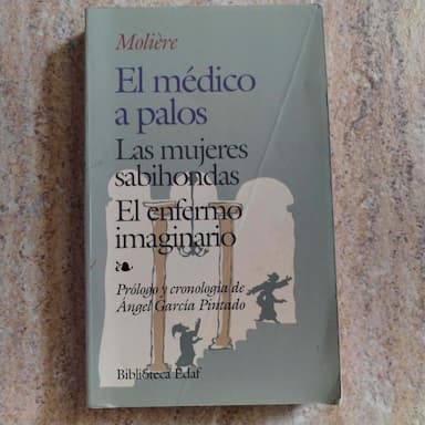 El medico  a palos-Las mujeres sabiondas-El enfermo imaginario