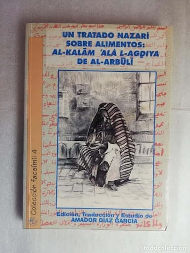 UN TRATADO NAZARÍ SOBRE ALIMENTOS: AL-KALAM ALA L-AGDIYA DE AL-ARBULI ED. ARRAEZ. ALMERÍA