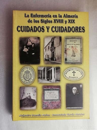 LA ENFERMERIA EN LA ALMERIA DE LOS SIGLOS XVIII Y XIX CUIDADOS Y CUIDADORES- ABUENDIA - I. GARCIA