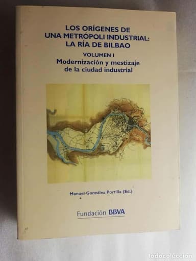 LOS ORÍGENES DE UNA METRÓPOLIS INDUSTRIAL - MANUEL GONZÁLEZ