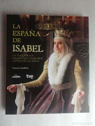 LA ESPAÑA DE ISABEL - TERESA CUNILLERA