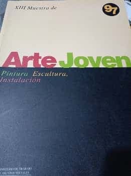 XIII Muestra de Arte Joven 97. Pintura Escultura Instalación 