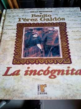 Obras escogidas de Benito Pérez Galdós La Incógnita