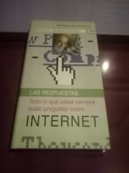 Las Respuestas. Todo lo que Usted siempre quiso preguntar sobre Internet.