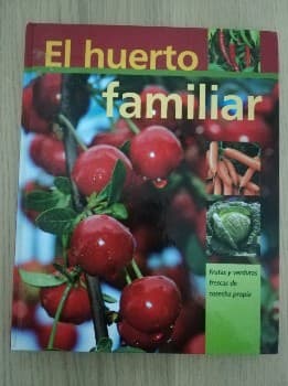 EL HUERTO FAMILIAR - FRUTAS Y VERDURAS FRESCAS DE COSECHA PROPIA - TAPAS DURAS