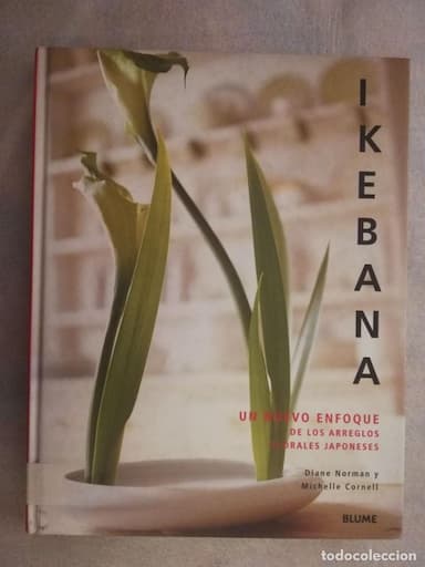 IKEBANA. UN NUEVO ENFOQUE DE LOS ARREGLOS FLORALES JAPONESES, DE DIANE NORMAN Y MICHELLE CORNELL