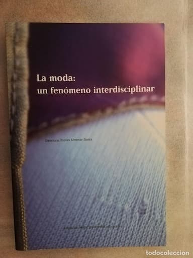 LA MODA: UN FENÓMENO INTERDISCIPLINAR - ALMENAR IBARRA, NIEVES Y GALLEGO ESCUDERO, NURIA