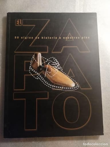 EL ZAPATO - 50 SIGLOS DE HISTORIA A NUESTROS PIES