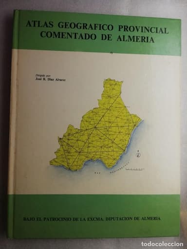 ATLAS GEOGRAFICO PROVINCIAL DE ALMERIA COMENTADO DIPUTACION DE ALMERIA. JOSE R. DIAZ ALVAREZ