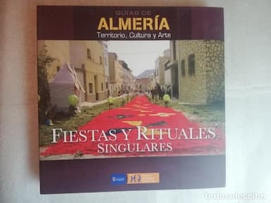 FIESTAS Y RITUALES SINGULARES GUÍAS DE ALMERÍA TERRITORIO CULTURA Y ARTE