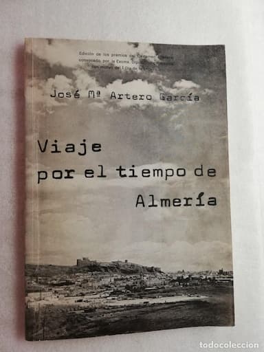 VIAJE POR EL TIEMPO DE ALMERÍA - JOSÉ Mª ARTERO GARCÍA