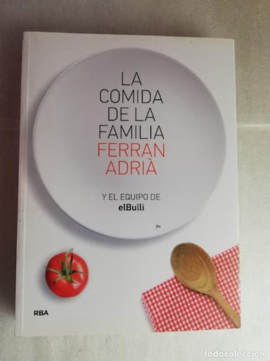 LA COMIDA DE LA FAMILIA DE FERRAN ADRIA y EL EQUIPO DE EL BULLI - RBA