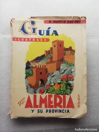 GUIA ILUSTRADA DE ALMERIA Y SU PROVINCIA. 1958. B. MARTIN DEL REY DEDICADA POR AUTOR