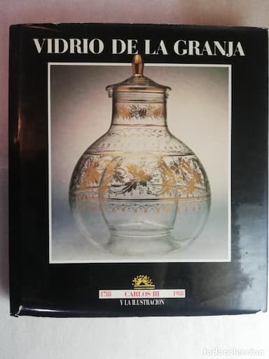 VIDRIO DE LA GRANJA 1788 1988 CARLOS III Y LA ILUSTRACIÓN - CRISTAL PORRON