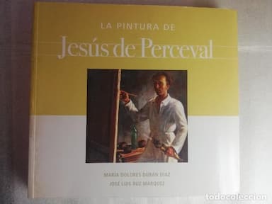 LA PINTURA DE JESÚS DE PERCEVAL - DURÁN DÍAZ, MARÍA DOLORES Y RUZ MÁRQUEZ, JOSÉ LUIS