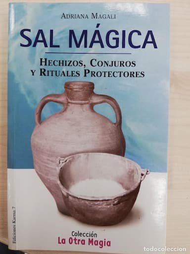 SAL MAGICA. HECHIZOS CONJUROS Y RITUALES PROTECTORES. ADRIANA MAGALI