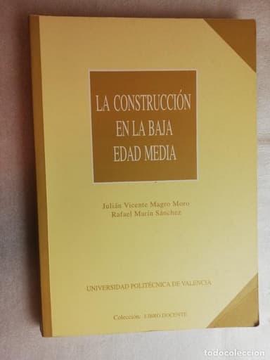 LA CONSTRUCCIÓN EN LA BAJA EDAD MEDIA - J. VICENTE - RAFAEL MARIN