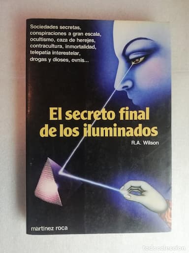 EL SECRETO FINAL DE LOS ILUMINADOS - R.A. WILSON - MARTINEZ ROCA