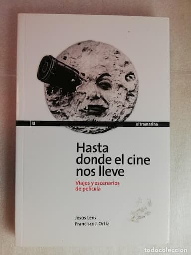 HASTA DONDE EL CINE NOS LLEVE. VIAJES Y ESCENARIOS DE PELÍCULA - JESUS LENS