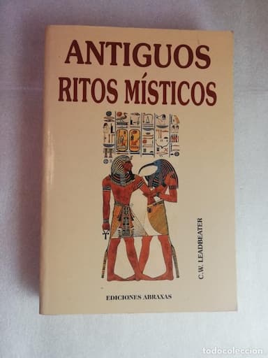 ANTIGUOS RITOS MÍSTICOS - C.W. LEADBEATER