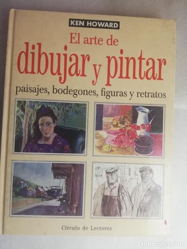 EL ARTE DE DIBUJAR Y PINTAR. PAISAJES, BODEGONES, FIGURAS Y RETRATOS. HOWARD, KEN