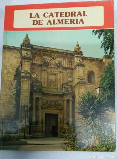 LA CATEDRAL DE ALMERIA . EDITORIAL EVEREST