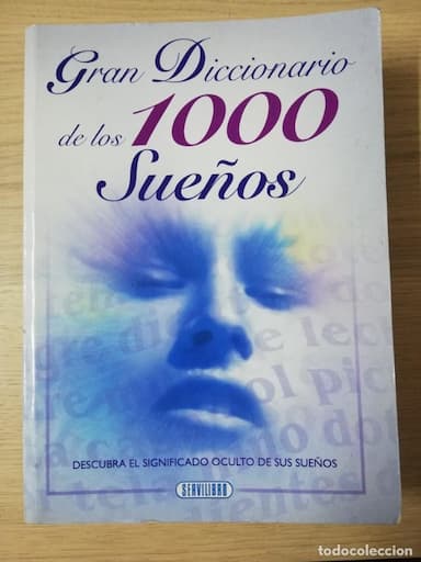 GRAN DICCIONARIO DE LOS 1000 SUEÑOS - DESCUBRA EL SIGNIFICADO OCULTO DE SUS SUEÑOS