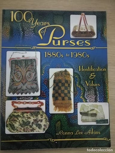 100 YEARS OF PURSES / 1880s TO 1980s / RONNA LEE AIKINS