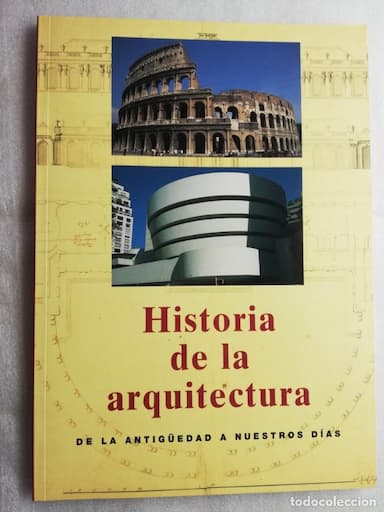 HISTORIA DE LA ARQUITECTURA. DE LA ANTIGÜEDAD A NUESTROS DÍAS