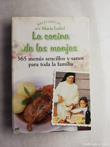 LA COCINA DE LAS MONJAS - 365 MENUS SENCILLOS Y SANOS PARA TODA LA FAMILIAR - SOR MARÍA ISABEL