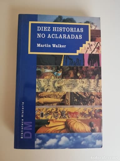 DIEZ HISTORIAS NO ACLARADAS. MARTIN WALKER. M.E. EDITORES,