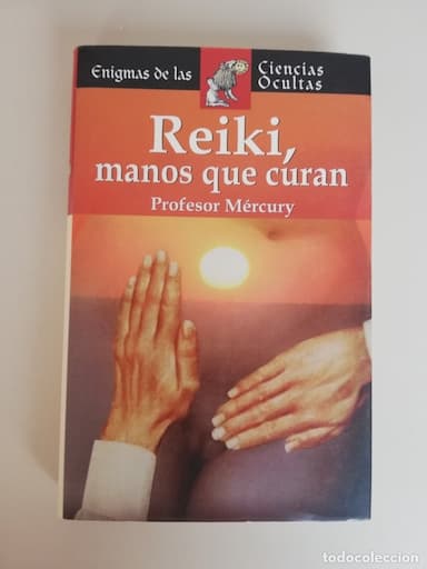 REIKI-MANOS QUE CURAN-COLECCION COSMOS-PROFESOR MERCURY