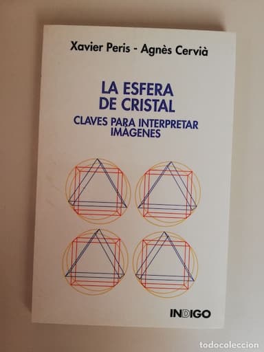 LA ESFERA DE CRISTAL CLAVES PARA INTERPRETAR IMÁGENES XAVIER PERIS &amp; AGNÉS CERVIÁ