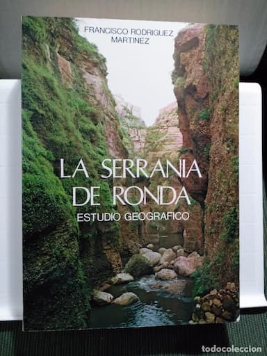 LA SERRANÍA DE RONDA. ESTUDIO GEOGRÁFICO - Francisco Rodríguez Martínez. DEDICADO POR EL AUTOR