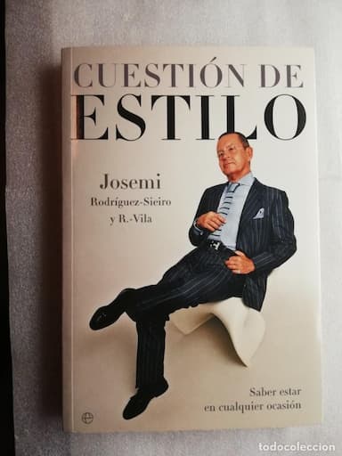 CUESTIÓN DE ESTILO. SABER ESTAR EN CUALQUIER OCASIÓN. - RODRÍGUEZ-SIEIRO, JOSEMI Y VILA, R