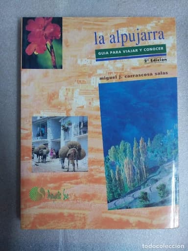 LA ALPUJARRA. GUÍA PARA VIAJAR Y CONOCER. CARRASCOSA SALAS, MIGUEL J.