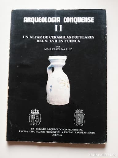 UN ALFAR DE CERÁMICAS POPULARES DE CUENCA -S XVII ARQUEOLOGÍA COQUENSE II -MANUEL OSUNA RUIZ