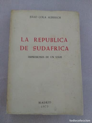 LA REPUBLICA DE SUDAFRICA - IMPRESIONES DE UN VIAJE - 1975, JULIO COLA ALBERICH, 293 PGS.