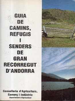 Guia de camins refugis i senders de gran recorregut dAndorra 